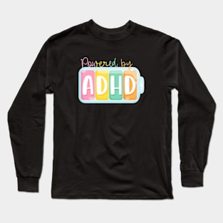 Powered by ADHD Long Sleeve T-Shirt